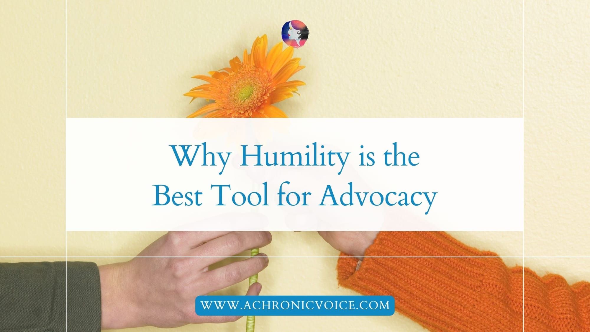 Why Humility is the Best Tool for Advocacy