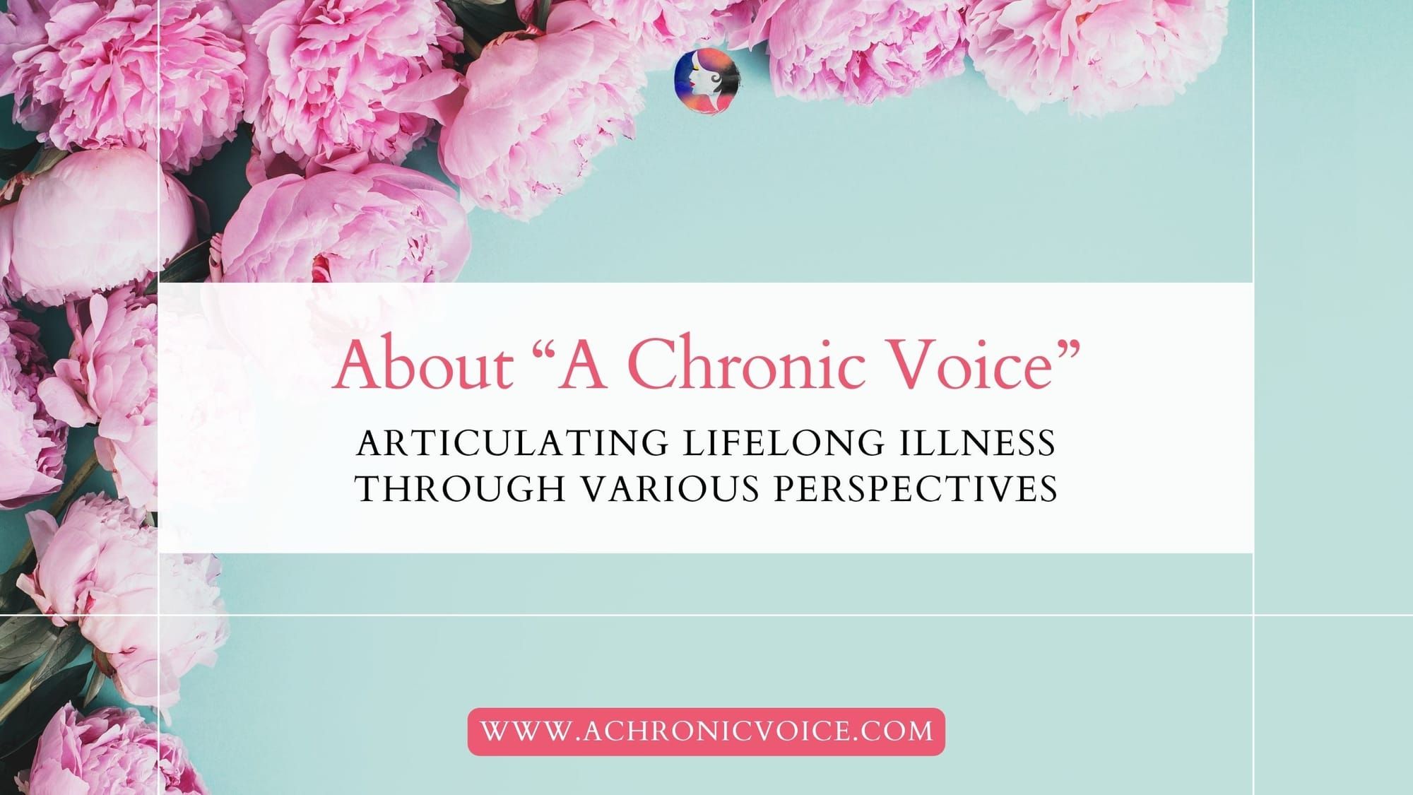 About “A Chronic Voice” — Articulating Lifelong Illness Through Various Perspectives