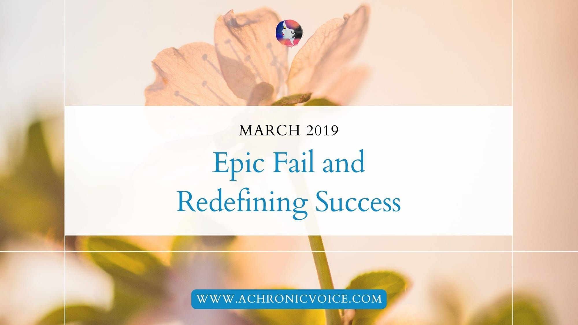 March 2019: Epic Fail and Redefining Success