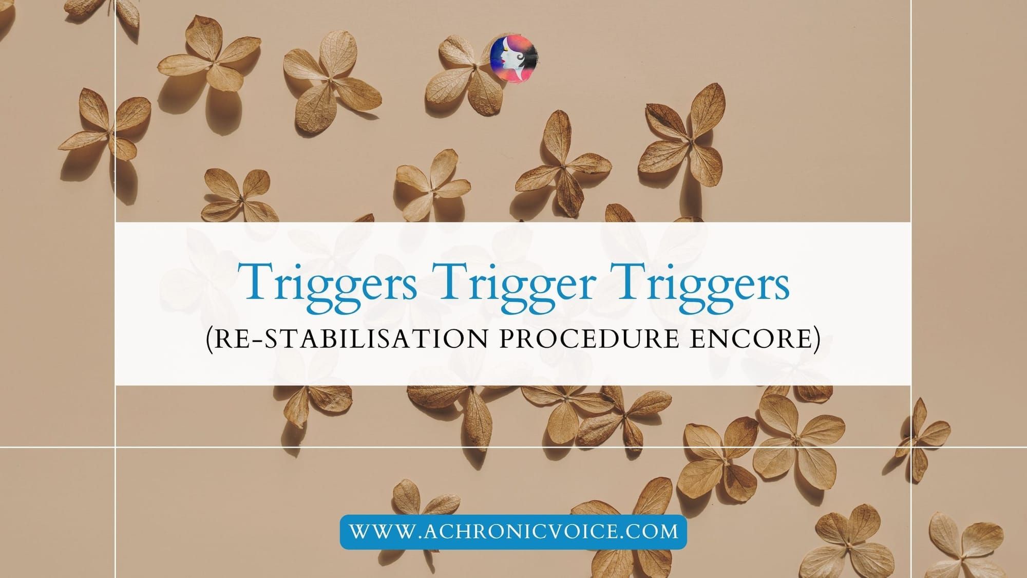 Triggers Trigger Triggers (Re-Stabilisation Procedure Encore)