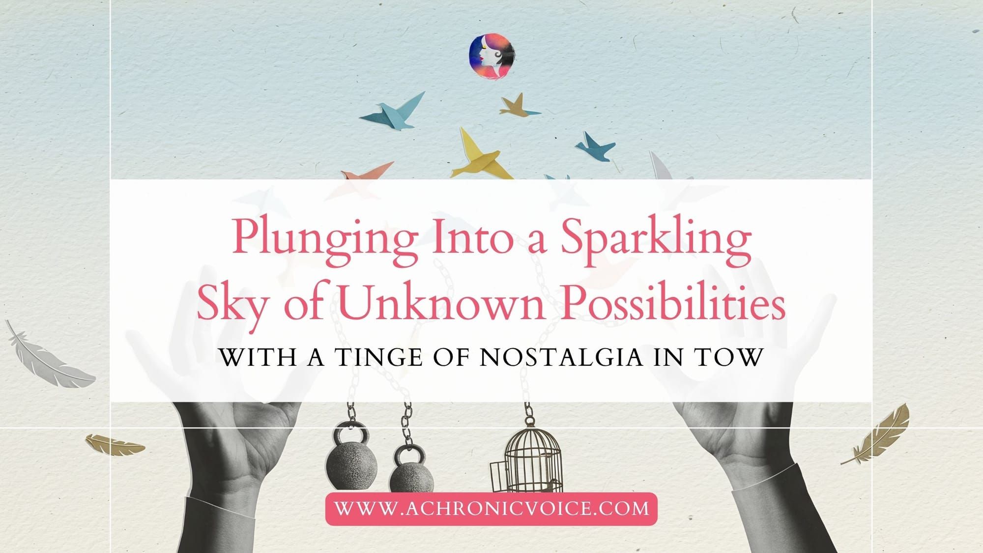 Plunging Into a Sparkling Sky of Unknown Possibilities, with a Tinge of Nostalgia in Tow