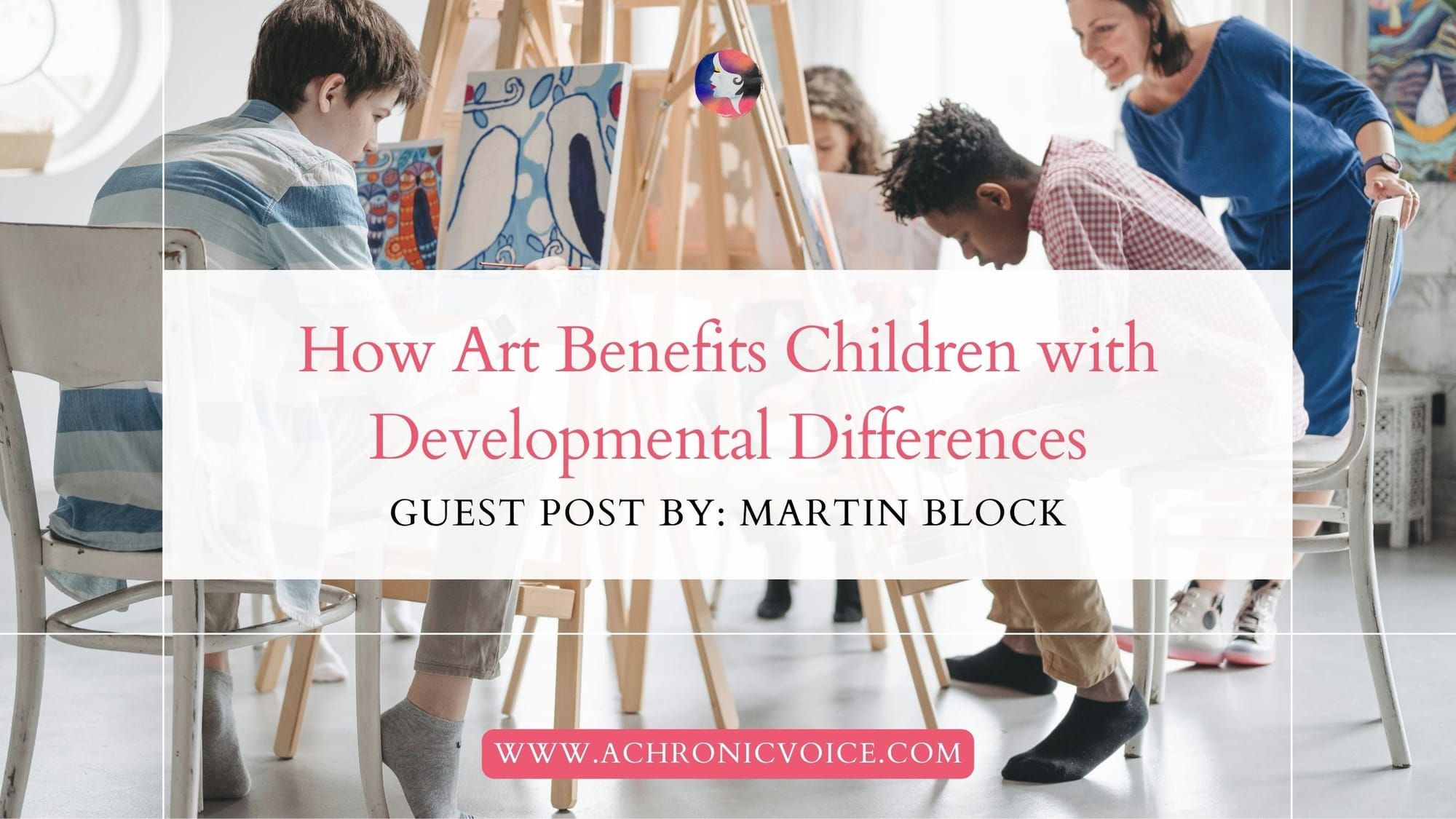 How Art Benefits Children with Developmental Differences — Guest Post by Martin Block. (A group of children from mixed ethnicities paint in the background, with a fmentor guiding them along.)