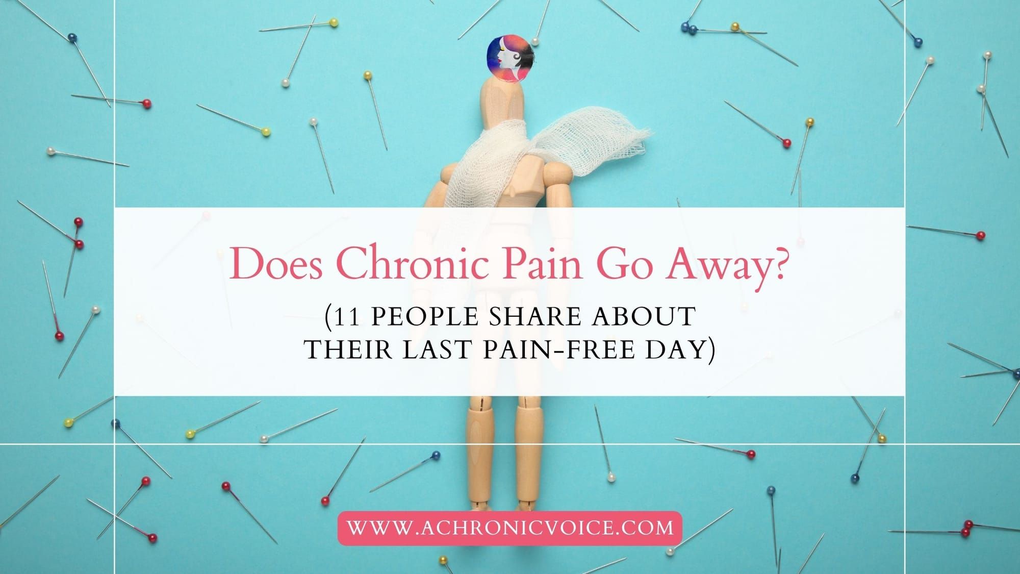 Does Chronic Pain Go Away? (11 People Share About Their Last Pain-free Day)