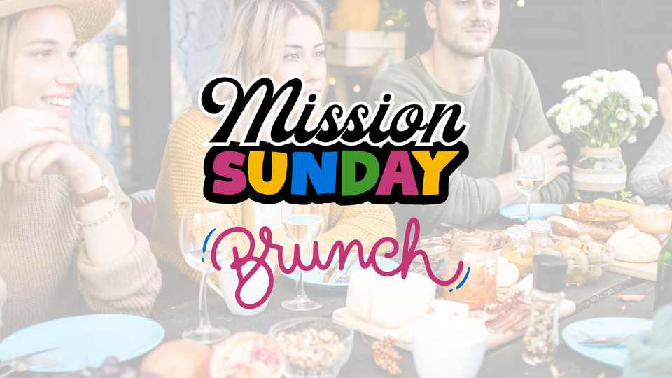 Mission Sunday Brunch This Weekend!