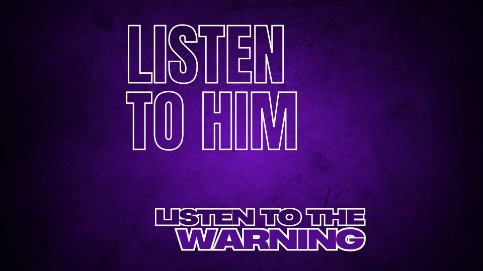 Distressed purple background with white outline letters which read "Listen To Him" with the subtitle "Listen to the Warning."