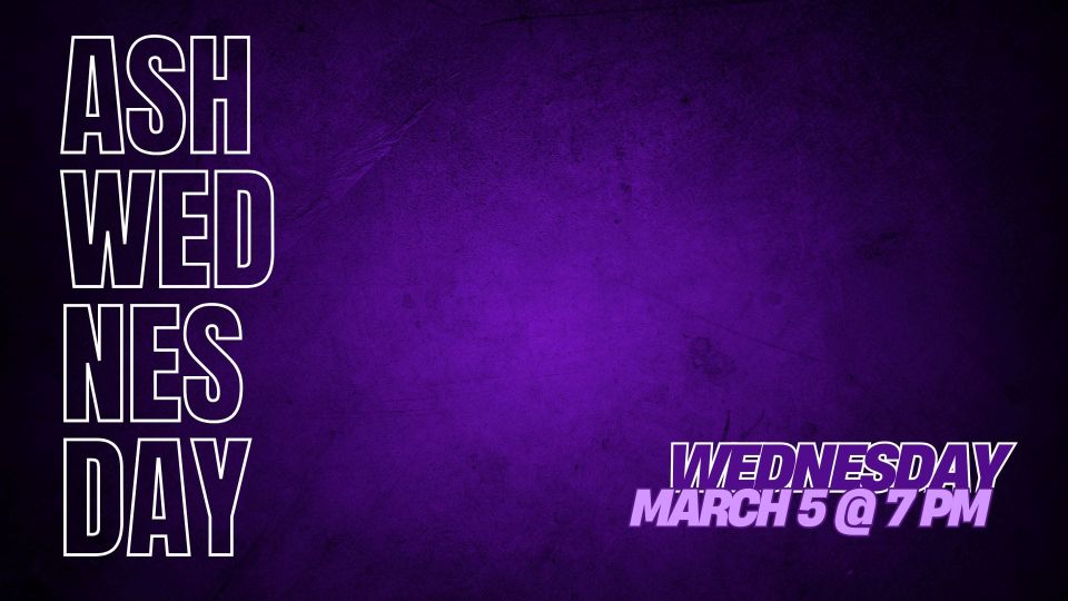 White text on a distressed dark purple background. “ASH WED NES DAY” is stacked, with “Wednesday March 5 @ 7 PM” below
