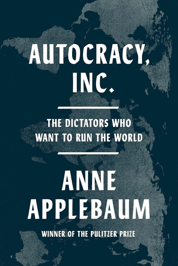 Autocracy, Inc.: When Dictators Network Better Than Your Startup