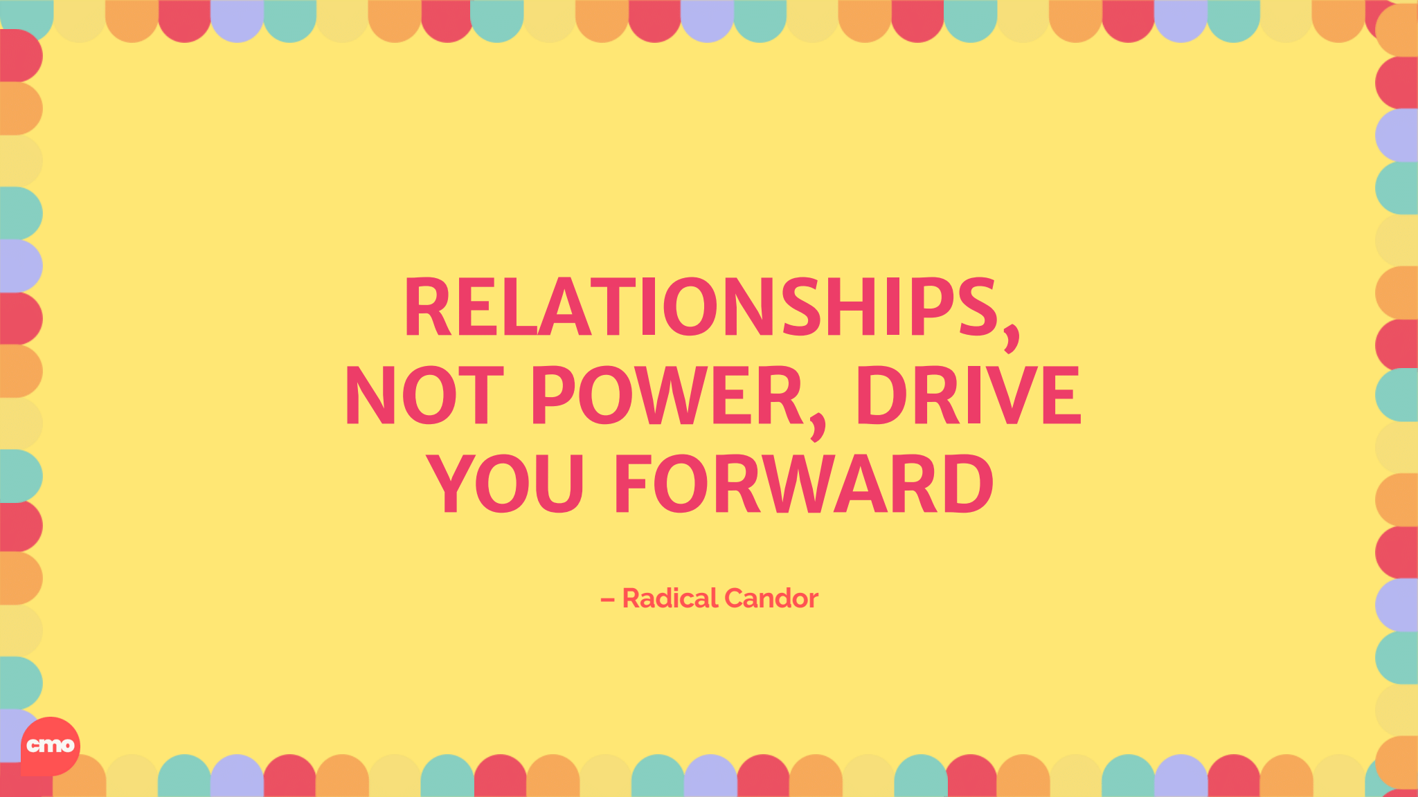 Relationships, not power, drive you forward – Radical Candor