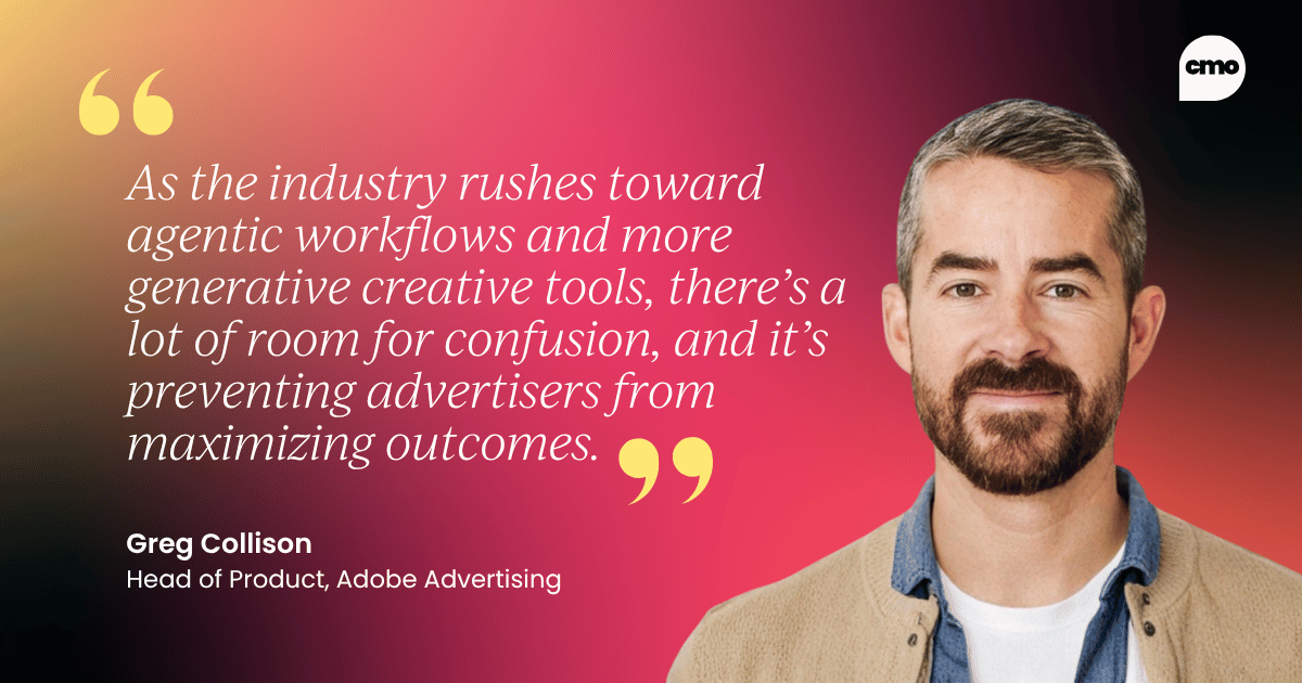 "As the industry rushes toward agentic workflows and more generative creative tools, there’s a lot of room for confusion, and it’s preventing advertisers from maximizing outcomes." – Greg Collison, Head of Product, Adobe Advertising