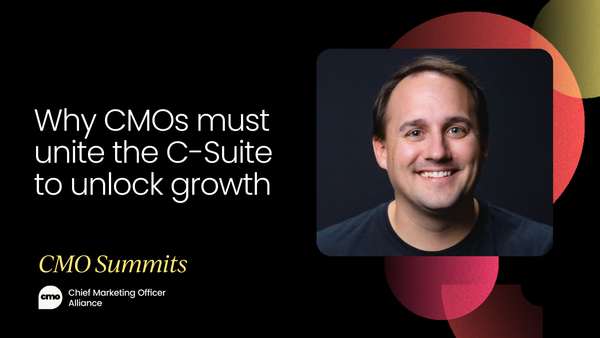 How CMOs must unite the C-Suite to unlock growth