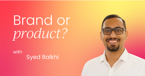 Which comes first:  The brand or the product?