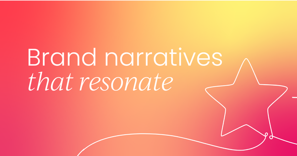 How to create brand narratives that  resonate with your audience