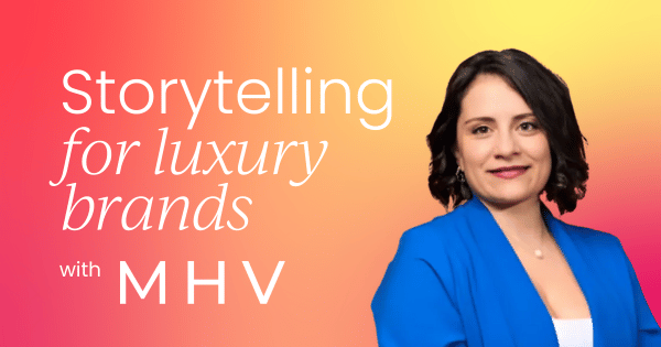 Storytelling: The secret to brand loyalty  in luxury markets