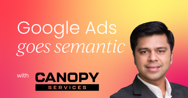 Google's new syntax-to-semantics move: Navigating the new Google ads