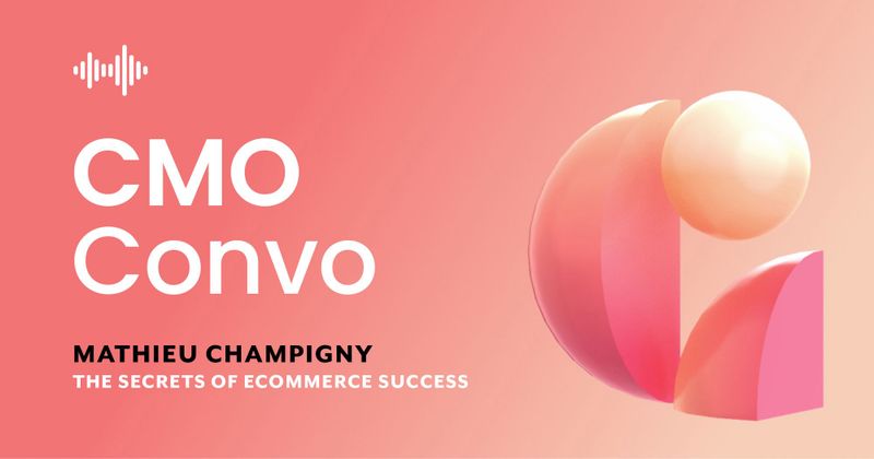 CMO Convo | The secrets of eCommerce success | Mathieu Champigny