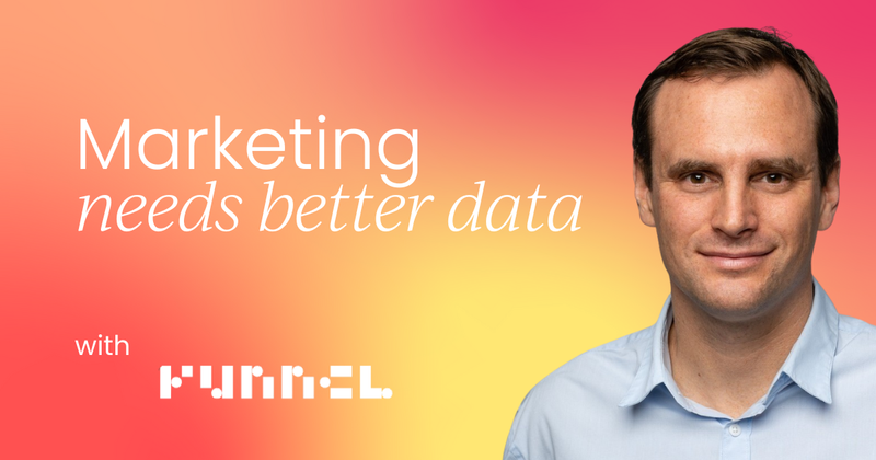 Why marketing needs better data,  not more of it