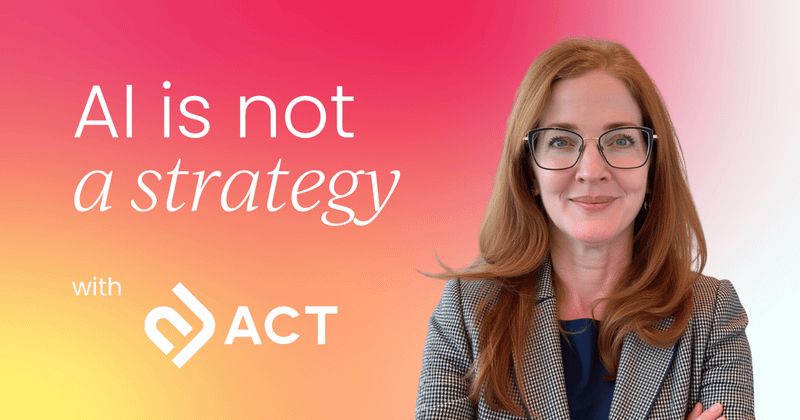Hot take: AI is not a strategy.  Here's how to drive lasting growth.