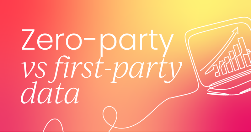 Zero-party data vs. first-party data, and why the difference matters