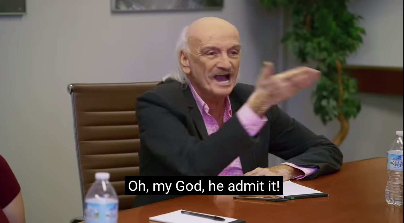 A screenshot from I Think You Should Leave where a guy says "Oh, my God, he admit it!"