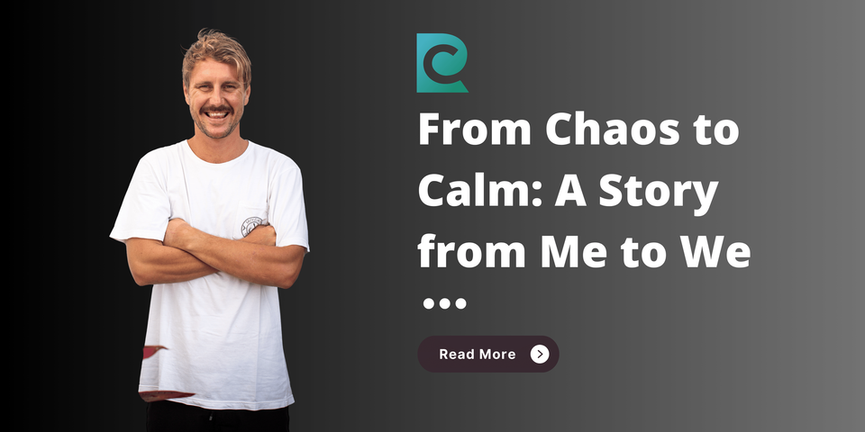 From Chaos to Calm: A Story from Me to We.