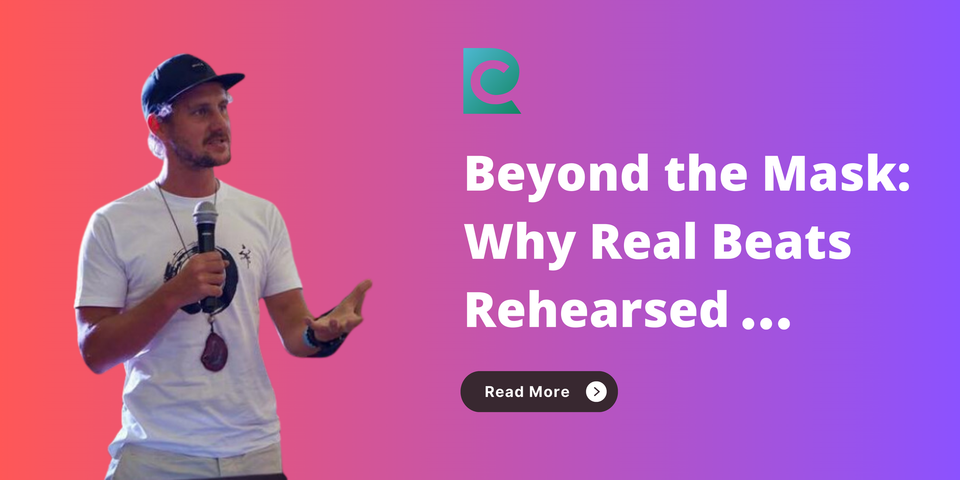 Beyond the Mask: Why Real Beats Rehearsed