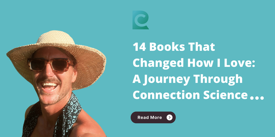 14 Books That Changed How I Love: A Journey Through Connection Science