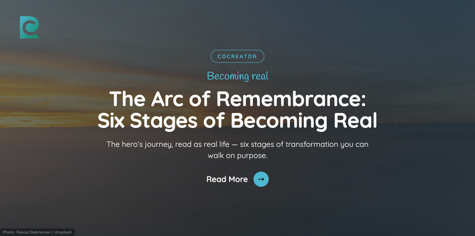 The Arc Of Rememberance |  Six Stages of Becoming Real