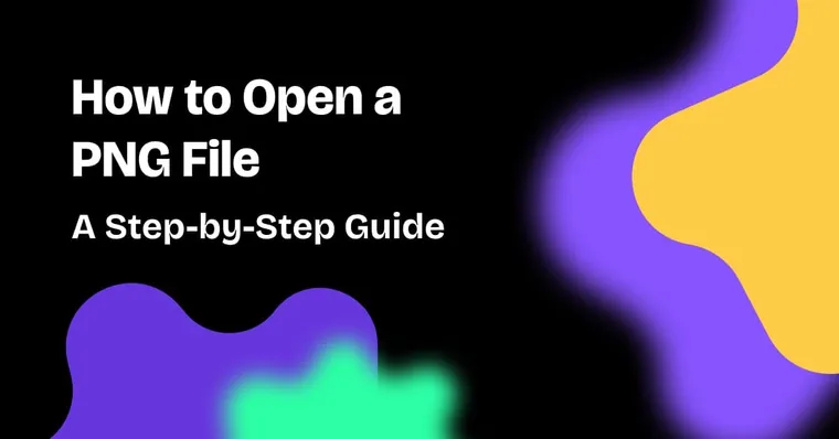 How to Open a PNG File: A Step-by-Step Guide