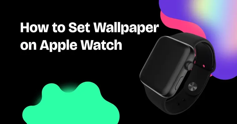 How to Set Wallpaper on Apple Watch