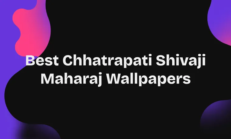 Best Chhatrapati Shivaji Maharaj Wallpapers and Backgrounds