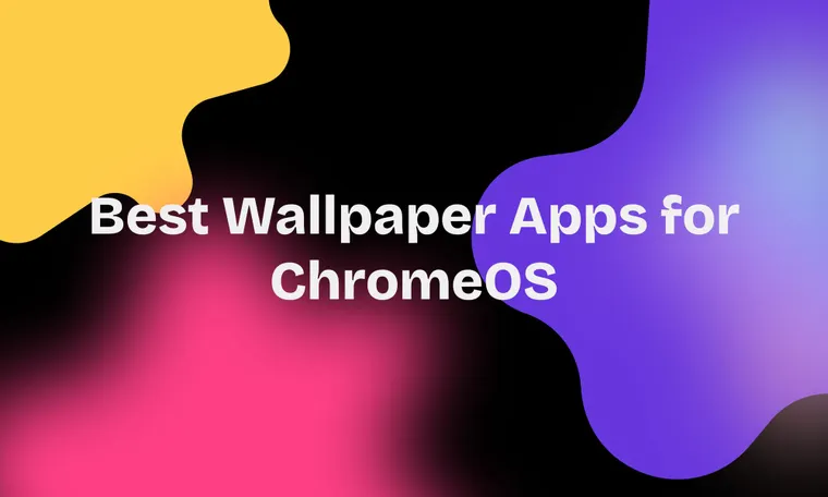 Best Wallpaper Apps for ChromeOS