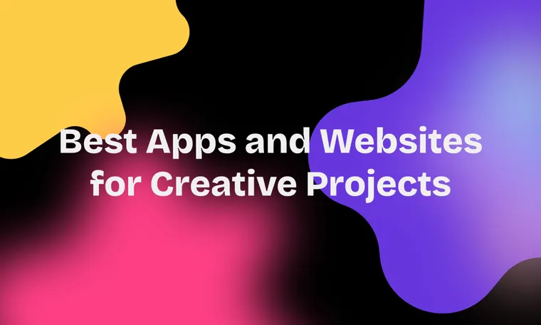 Best Apps and Websites for Creative Projects
