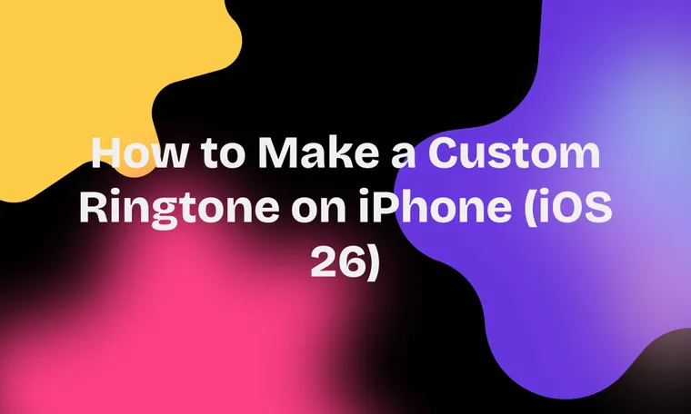 How to Make a Custom Ringtone on iPhone (iOS 26)
