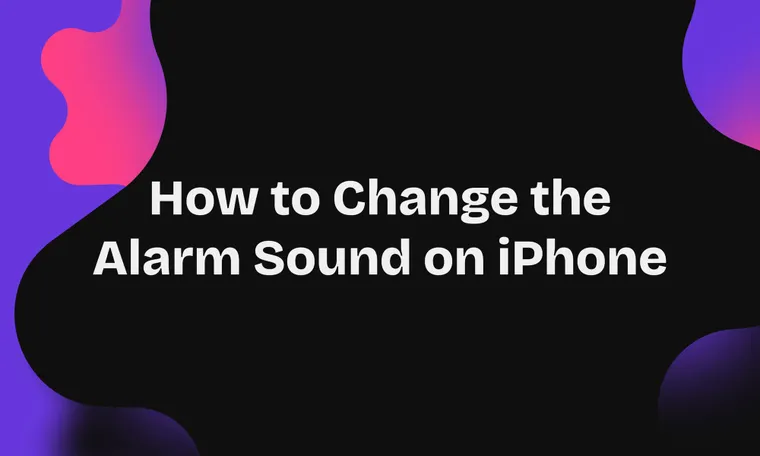 How to Change the Alarm Sound on iPhone