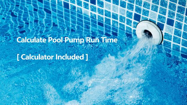 How to Calculate Pool Pump Run Time