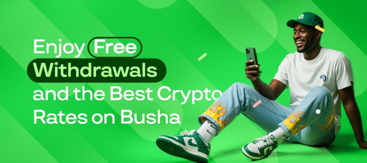 Enjoy Free Withdrawals and the Best Crypto Rates on Busha