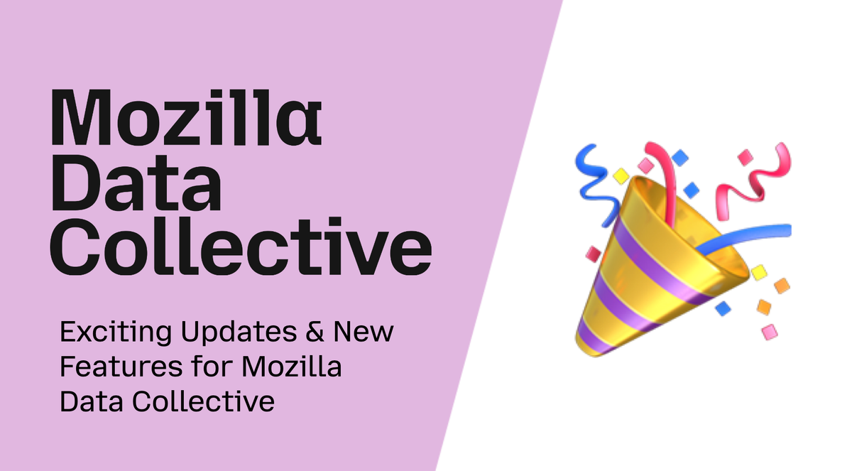 Exciting Updates for Mozilla Data Collective