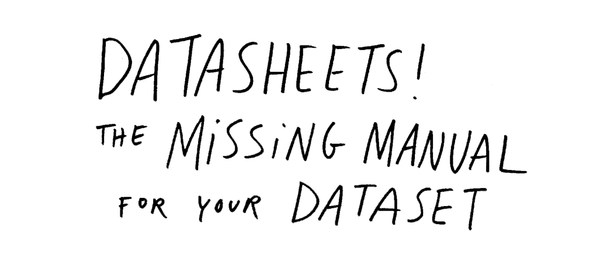 Datasheets: The Missing Manual for your Dataset