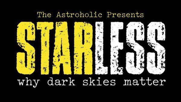 A logo for Starless. The text says The Astroholic Presents Starless Why Dark Skies Matter