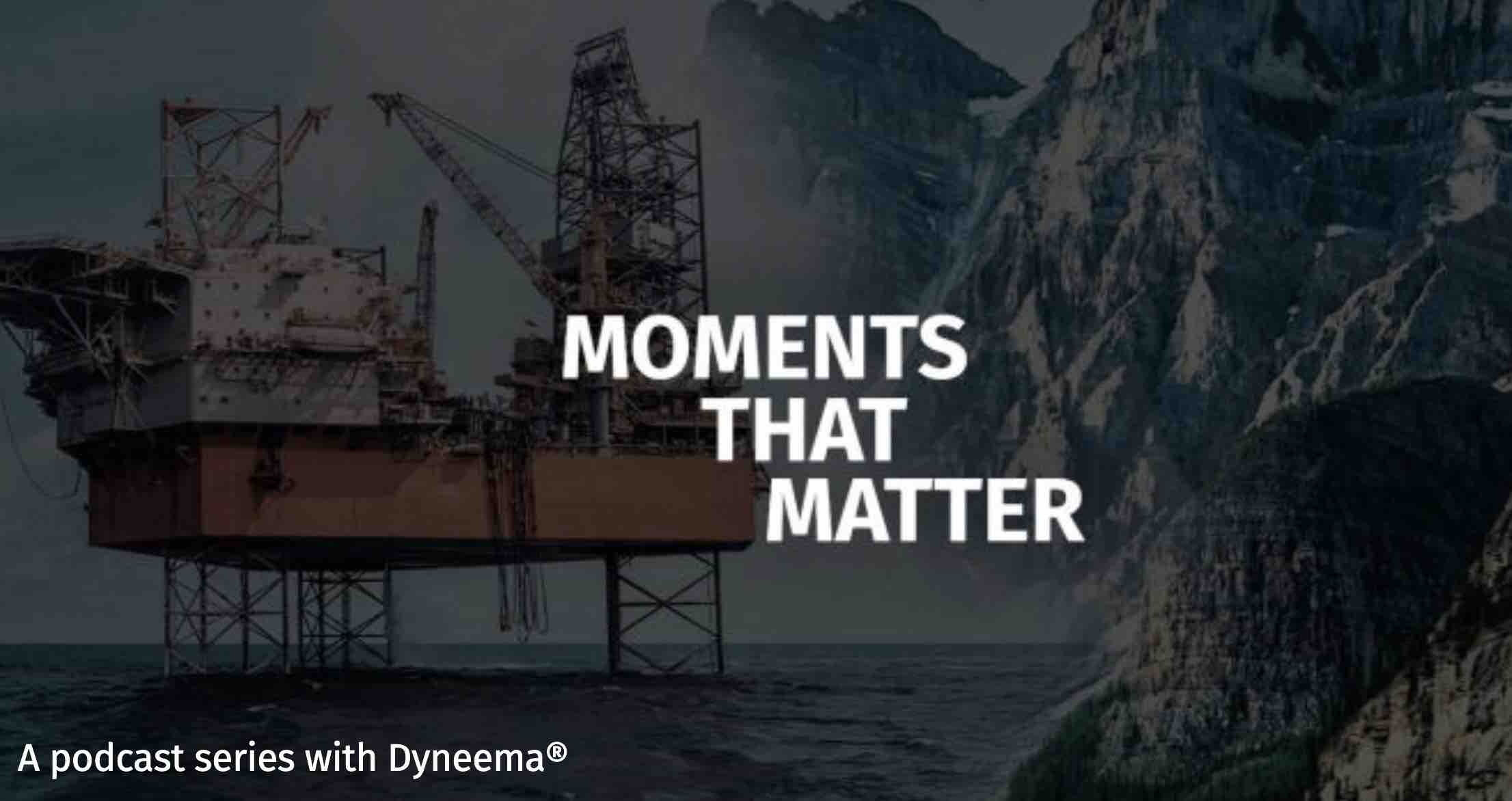 A promotional banner for Dyneema's Moments That Matter podcast.