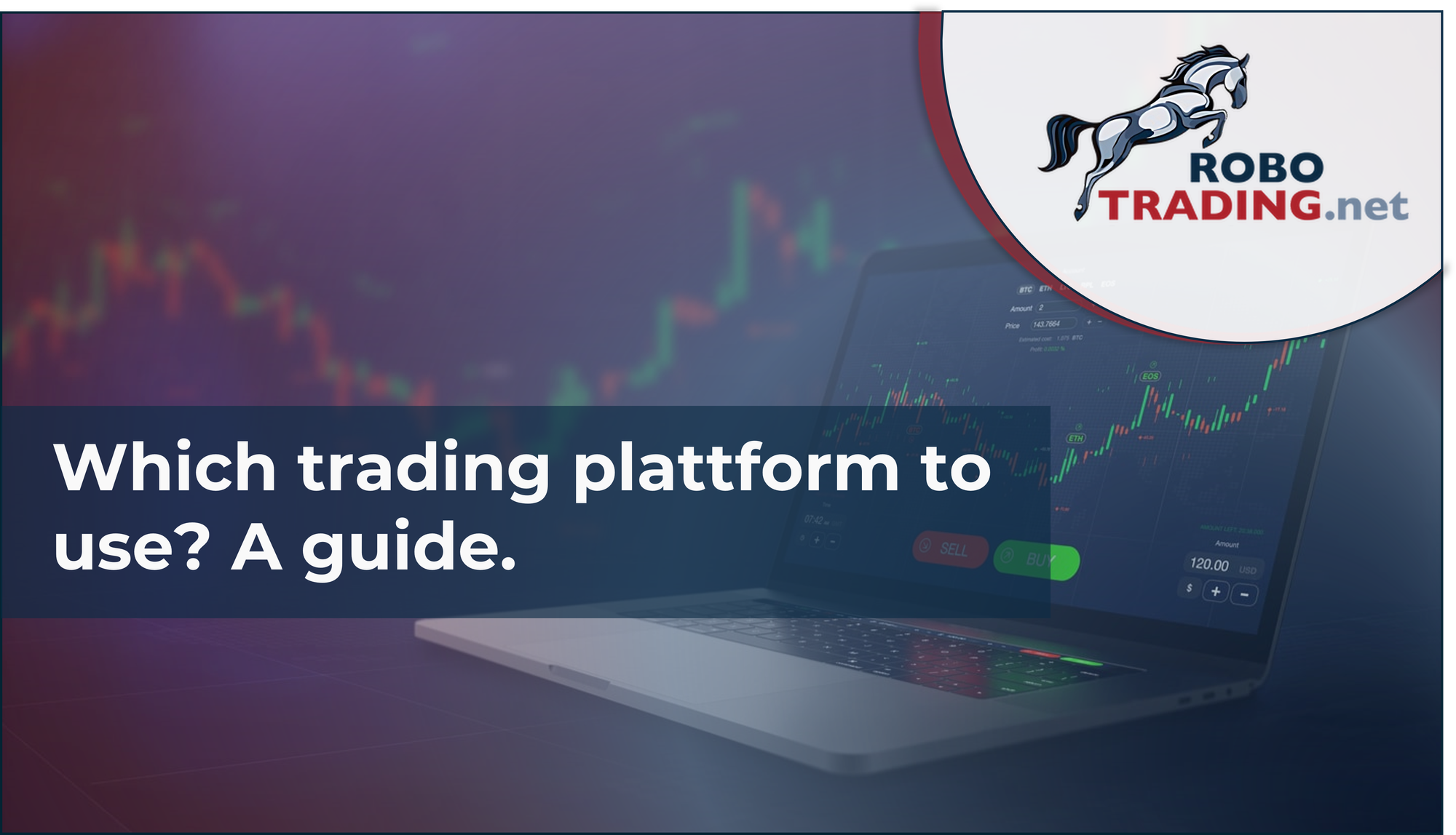 Which trading plattform to use? A guide.