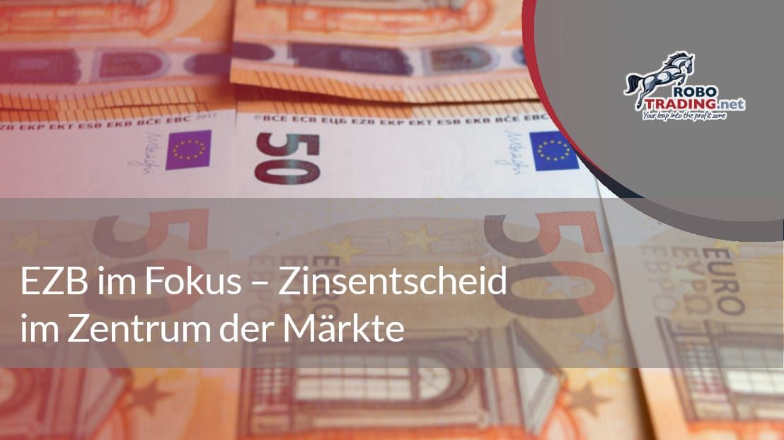 EZB im Fokus – Zinsentscheid im Zentrum der Märkte