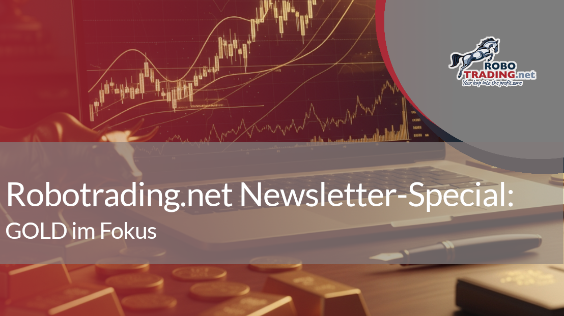 Robotrading.net Newsletter-Special: GOLD im Fokus