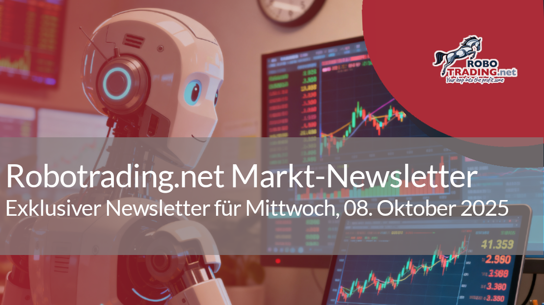 Robotrading.net – Exklusiver Newsletter für Mittwoch, 08. Oktober 2025