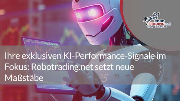 Ihre exklusiven KI-Performance-Signale im Fokus: Robotrading.net setzt neue Maßstäbe
