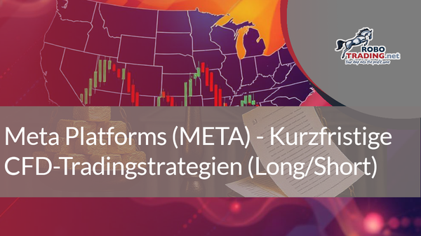 Meta Platforms (META) – Kurzfristige CFD-Tradingstrategien (Long/Short)