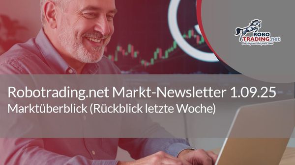 Robotrading.net Newsletter – 01.09.2025 Marktüberblick (Rückblick letzte Woche)
