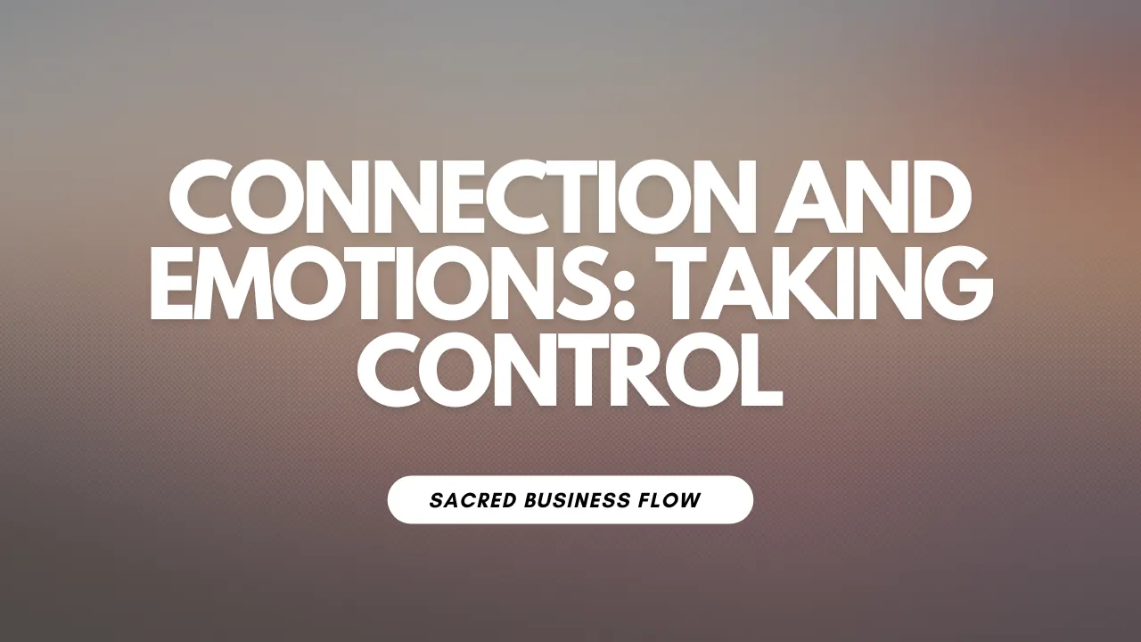 YT: Connection and Emotions: Taking Control