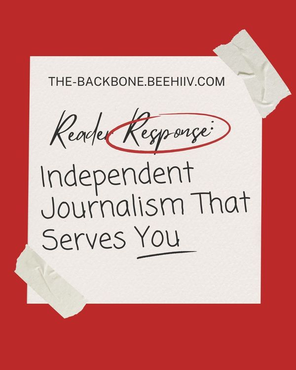 Reader Response: Independent Journalism That Serves You